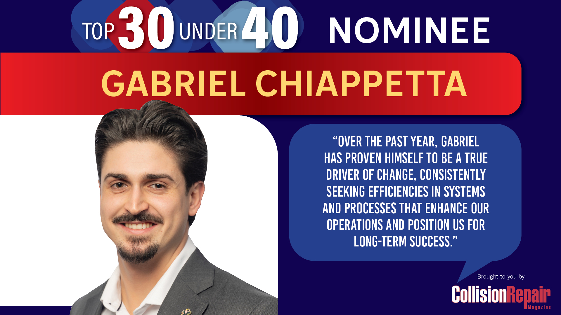 Gabriel Chiappetta Top 30 Under 40 nominee for Collision Repair Magazine