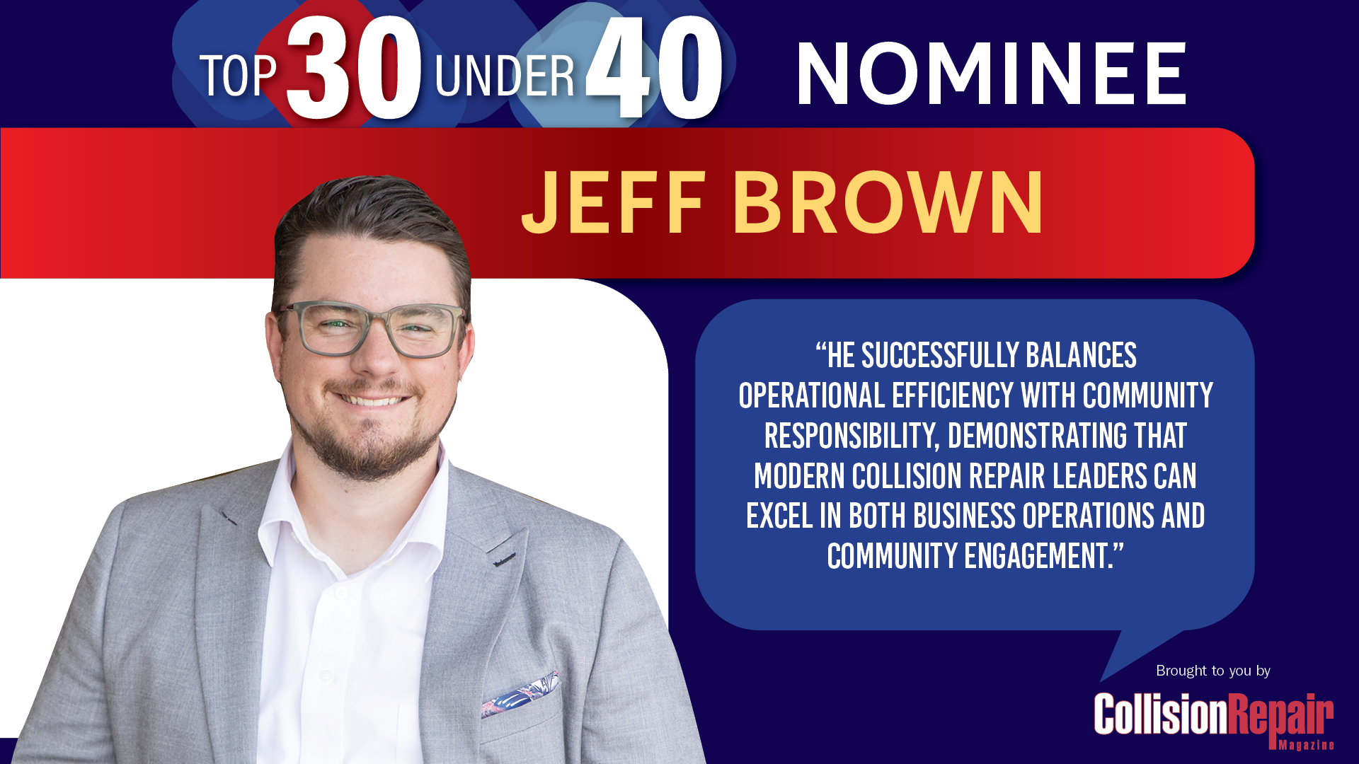 Jeff Brown, Top 30 Under 40 nominee in Collision Repair industry, wearing glasses and gray blazer