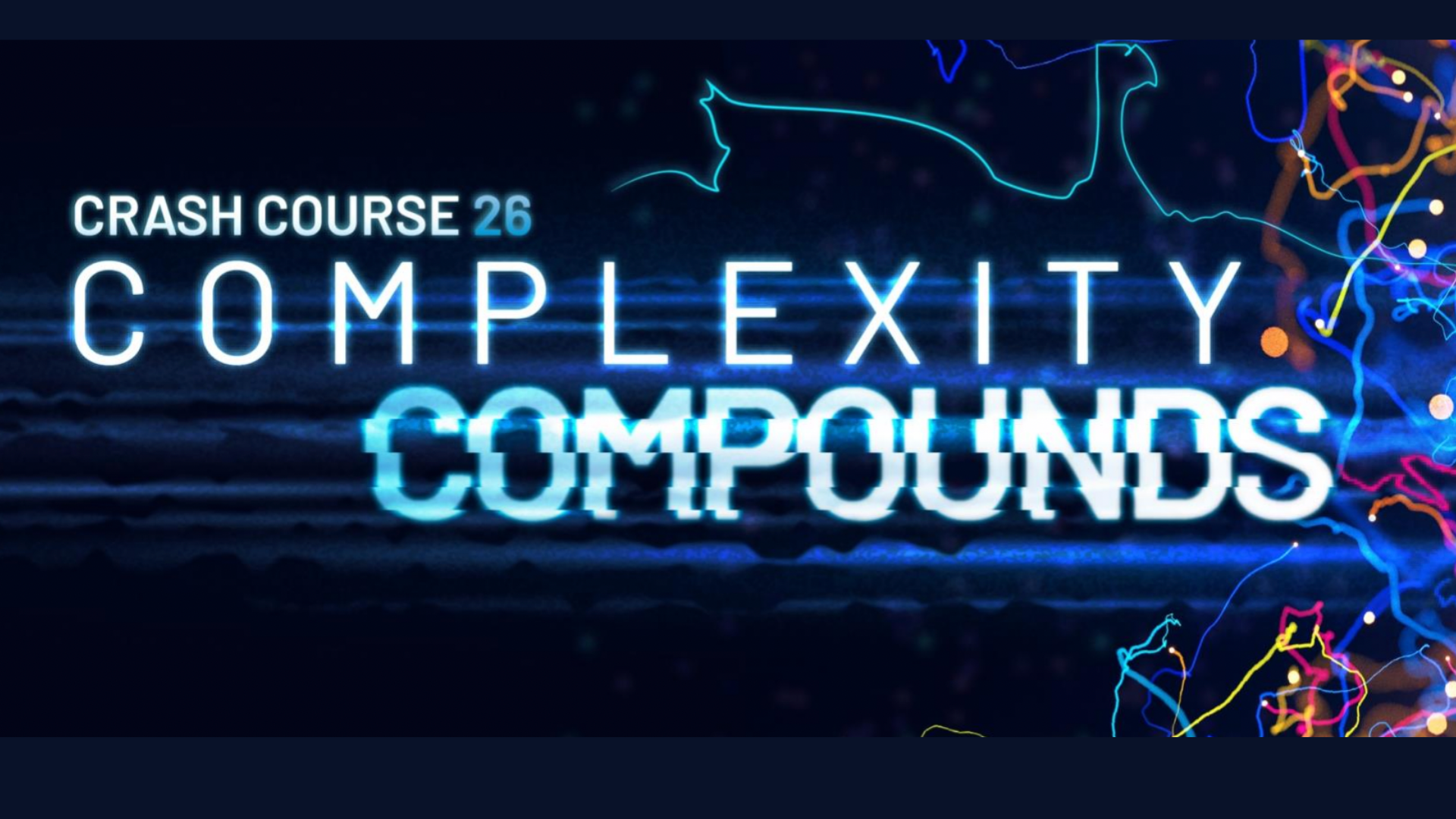 Crash Course 26: Complexity Compounds - neon-styled educational course title with molecular graphics on dark background