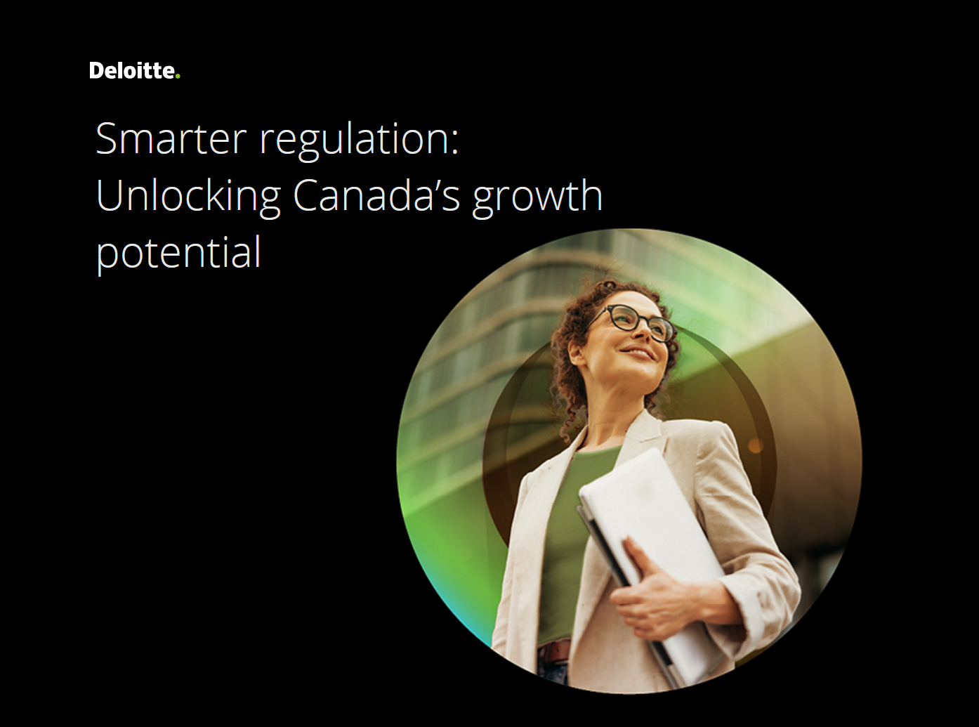 Deloitte logo with headline 'Smarter regulation: Unlocking Canada's growth potential' and professional woman in business attire